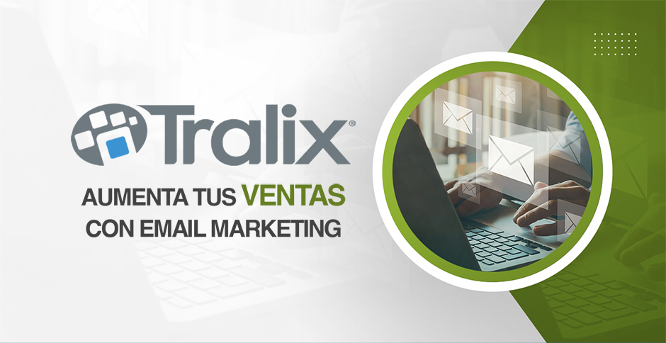 Tralix  AUMENTA TUS VENTAS CON EMAIL MARKETING